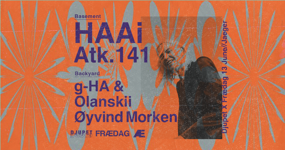 FRIDAY  Frædag x Djupet: HAAi + ATK.141